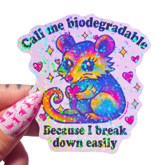 "Call Me Biodegradable, Because I Break Down Easily" Cute Possum Holographic Sticker